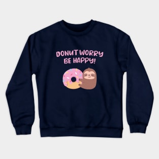 Cute Sloth Donut Worry Be Happy Positive Words Crewneck Sweatshirt